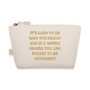 It's hard to be who you really are…. - Bio-Täschchen - Natur - Vorne
