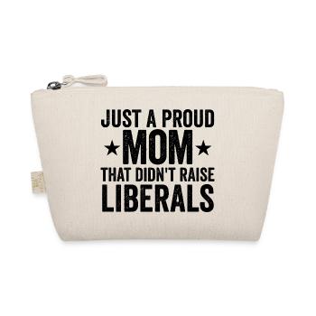 Only a proud mother who did not raise any liberals - Organic Pouch - nature - Front