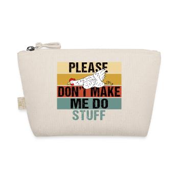 Funny Lazy Chicken Please Don't Make Me Do Stuff - Organic Pouch - nature - Front