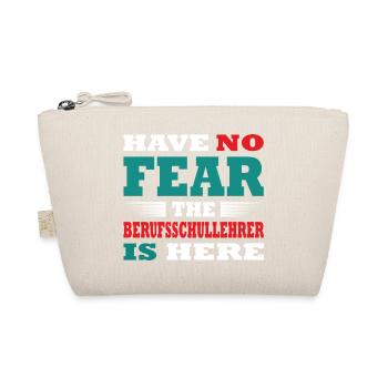 Have no Fear the Berufsschullehrer is here Outfit - Organic Pouch - nature - Front