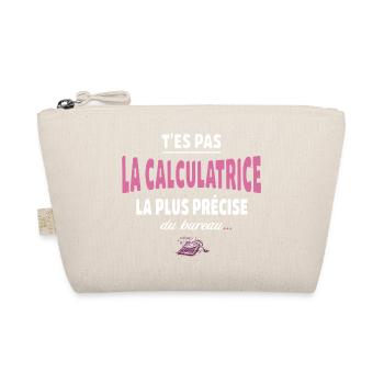 T’es pas la calculatrice la plus précise du bureau - Trousse biologique - nature - Devant