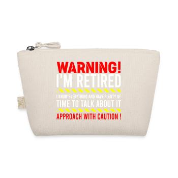 Warning I'm Retired Approach With Caution Retiree - Organic Pouch - nature - Front