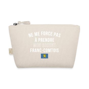Ne Me Force Pas A Prendre Mon Accent Franc Comt... - Trousse biologique - nature - Devant