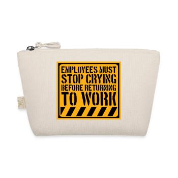 Stop Crying Before Returning to Work Spruch Logo - Bio-Täschchen - Natur - Vorne