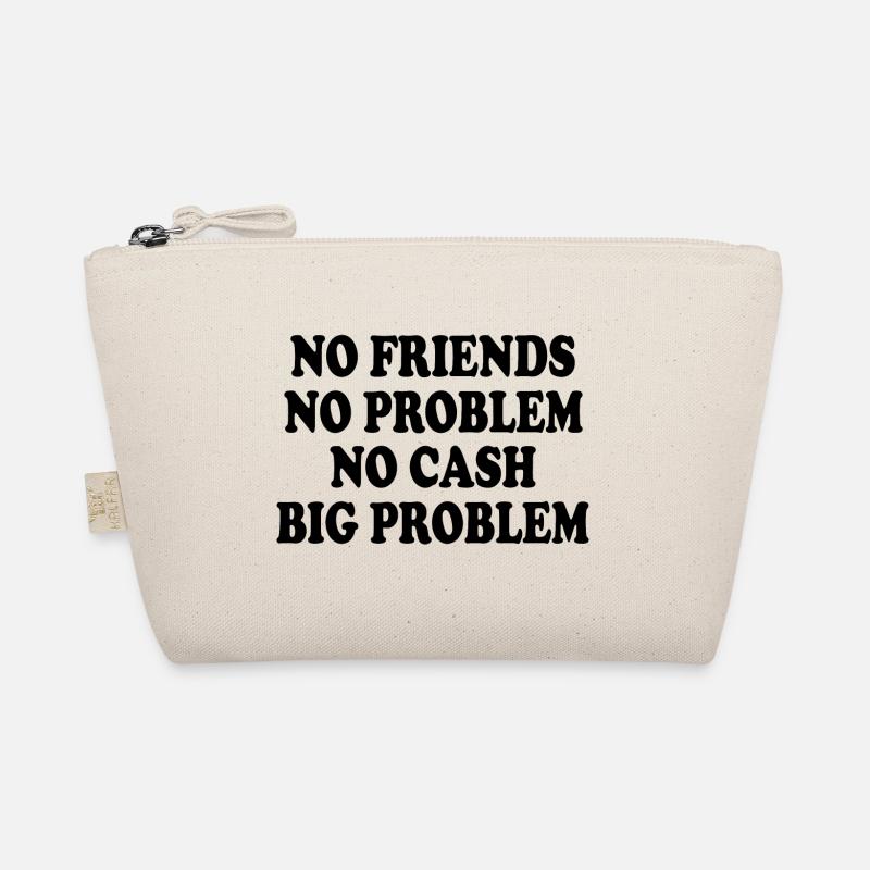 no friends no problem no cash big problem Organic Pouch