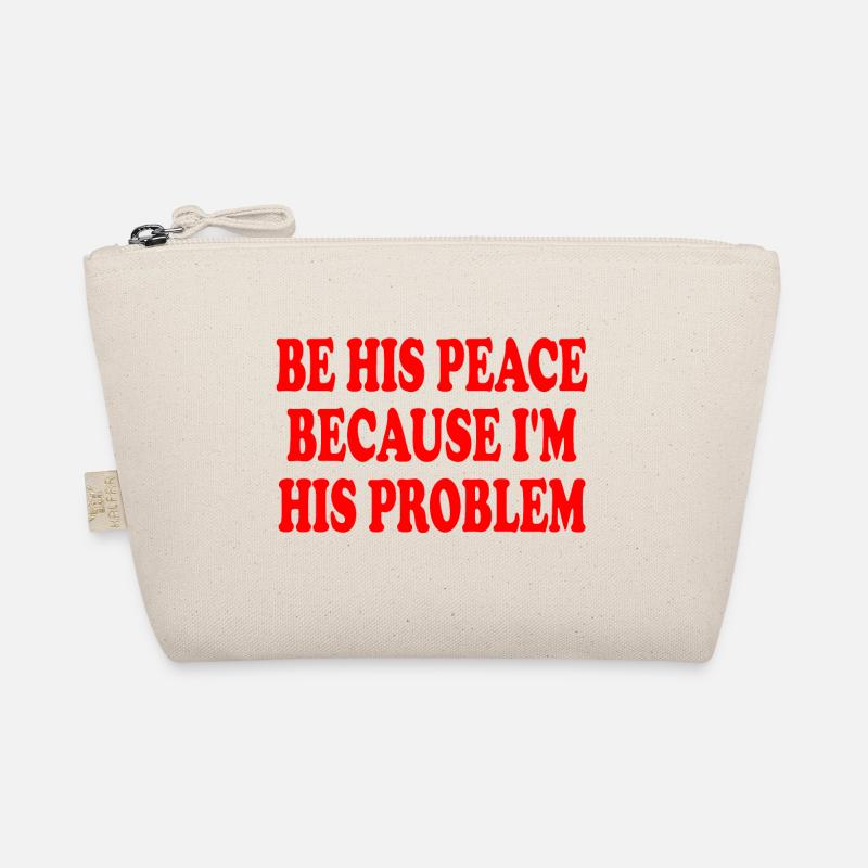 be his peace because im his problem Bio-Täschchen