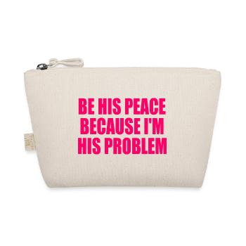 be his peace because im his problem - Organic Pouch - nature - Front