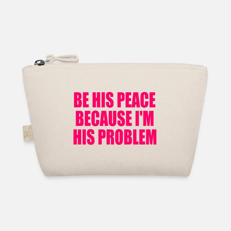 be his peace because im his problem Bio-Täschchen