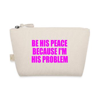 be his peace because im his problem - Organic Pouch - nature - Front