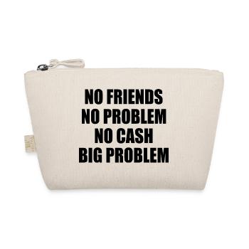 no friends no problem no cash big problem - Bio-Täschchen - Natur - Vorne