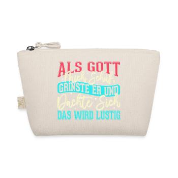 Als Gott mich schuf grinste er - das wird lustig - Bio-Täschchen - Natur - Vorne