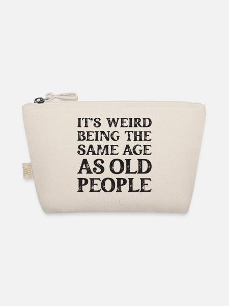 It's Weird Being The Same Age As Old People - Bio-Täschchen - Natur