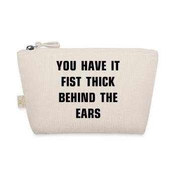 Vous l’avez le poing épais derrière les oreilles - Trousse biologique - nature - Devant