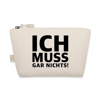 Ich muss gar nichts | lustige Sprüche - Bio-Täschchen - Natur - Vorne