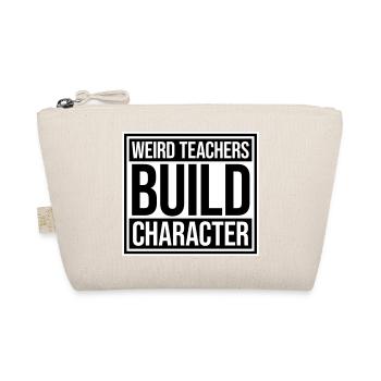 Weird Teachers Build Character Funny Teacher Logo - Organic Pouch - nature - Front