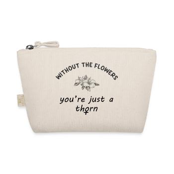 without_the_flowers_you_are_just_a_thorn - Trousse biologique - nature - Devant