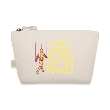 Dont Make Me Get Out My Puppet - Organic Pouch - nature - Front