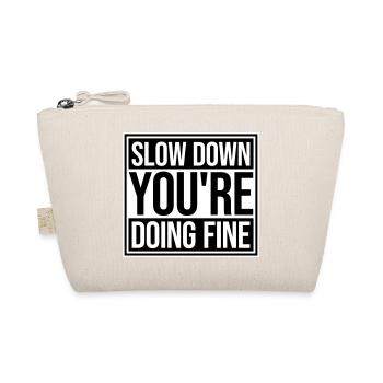 Slow Down You're Doing Fine Motivation Saying Logo - Organic Pouch - nature - Front