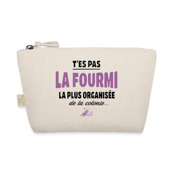 T’es pas la fourmi la plus organisée – humour - Trousse biologique - nature - Devant