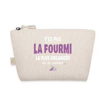 T’es pas la fourmi la plus organisée – Vanne - Trousse biologique - nature - Devant