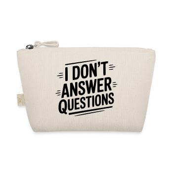 I Don't Answer Questions - Organic Pouch - nature - Front
