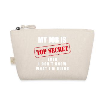 Mon travail est top secret même si je ne sais pas ce que je suis... - Trousse biologique - nature - Devant