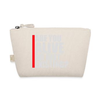 Are You Alive Or Just Existing Thoughtful Saying - Organic Pouch - nature - Front