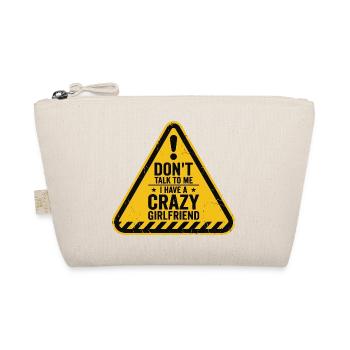 Don't Talk to Me I Have A Crazy Girlfriend - Organic Pouch - nature - Front