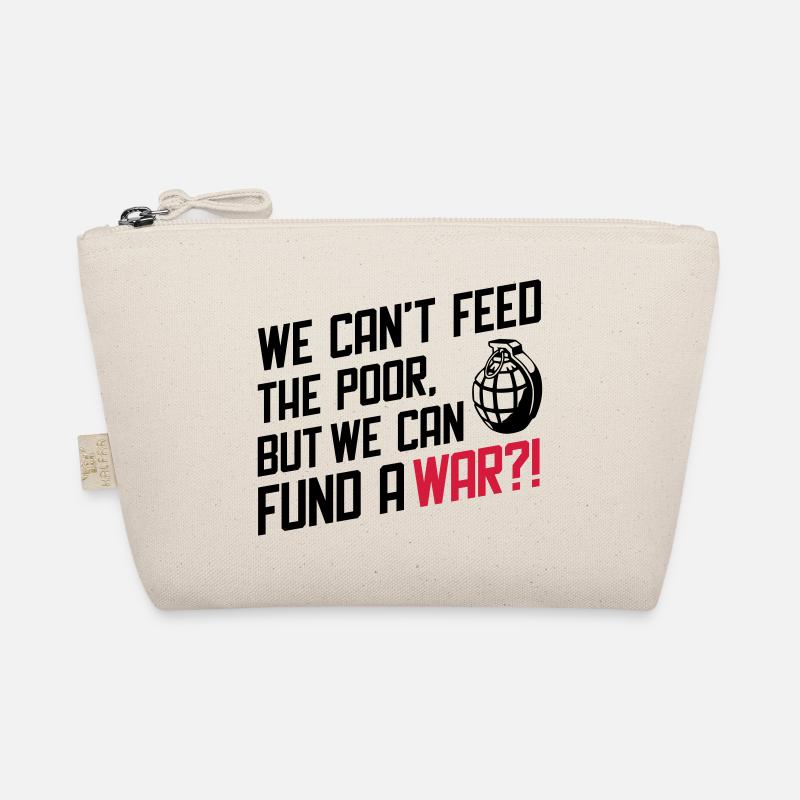 We Can't Feed the Poor but we can fund a War?! - Organic Pouch - nature