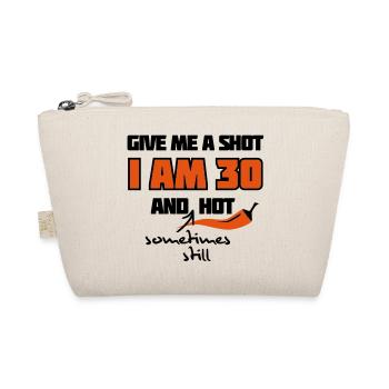 Give me a shot I am 30 and (sometimes still) hot - Organic Pouch - nature - Front