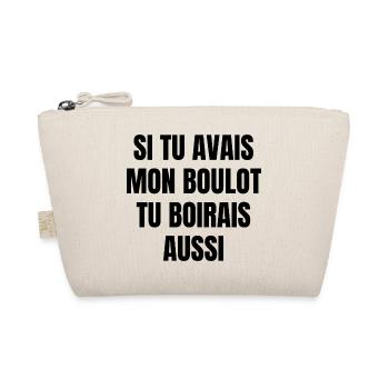 si tu avais mon boulot tu boirais aussi - Trousse biologique - nature - Devant