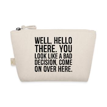 Well hello there you look like a bad decision - Organic Pouch - nature - Front