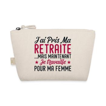 J'ai pris ma retraite , je travaille pour ma femme - Trousse biologique - nature - Devant