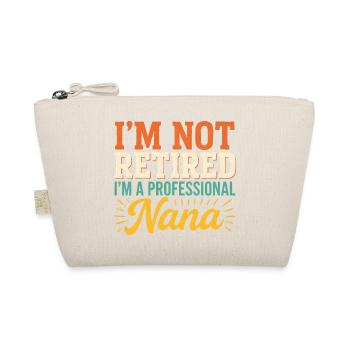 I'm Not Retired I'm A Professional Nana - Organic Pouch - nature - Front