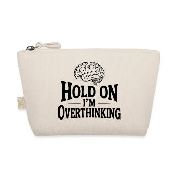 Hold On I'm Overthinking - Organic Pouch - nature - Front
