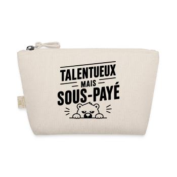 Talentueux mais sous-payé | Humour Travail - Trousse biologique - nature - Devant