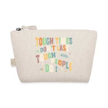 Tough times don’t last, tough people do - Bio-Täschchen - Natur - Vorne