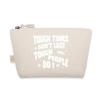 Tough times don’t last, tough people do - Bio-Täschchen - Natur - Vorne