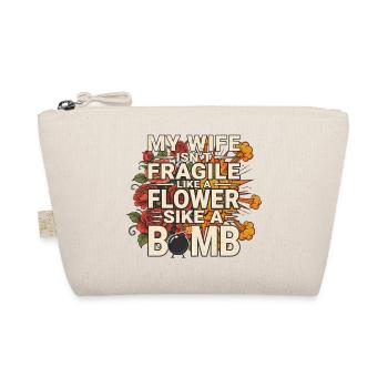 My Wife Isn't Like A Flower She's Like A Bomb - Organic Pouch - nature - Front