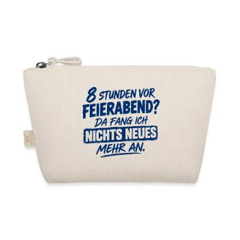 Acht Stunden vor Feierabend - Da fang ich nichts N - Bio-Täschchen - Natur - Vorne