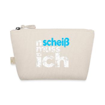 n scheiss muss ich - Spruch - Bio-Täschchen - Natur - Vorne
