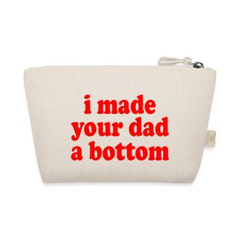 I made your dad a bottom - Organic Pouch - nature - Back