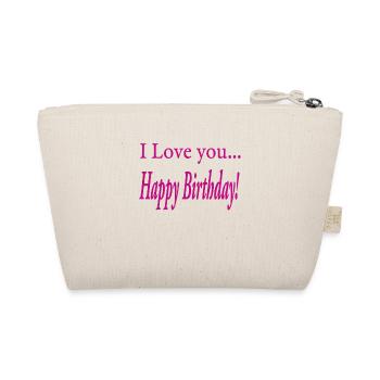 I love you! Happy Birthday! - Organic Pouch - nature - Back