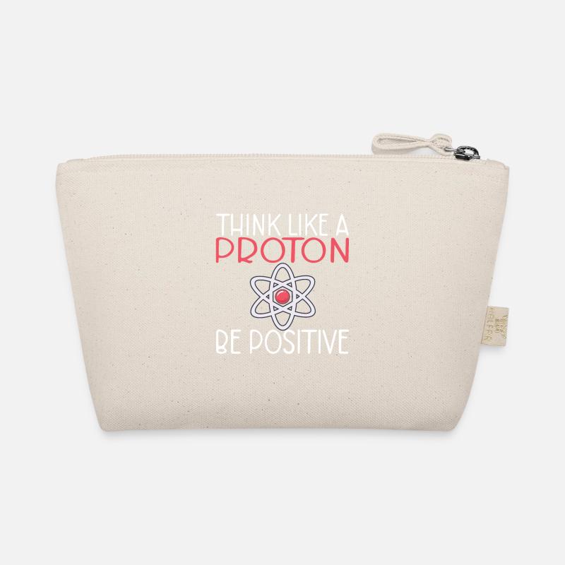 Think like a proton be positive Science Organic Pouch