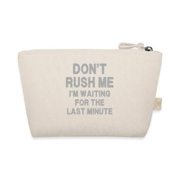 Don't rush me I'm waiting for the last minute - Organic Pouch - nature - Back