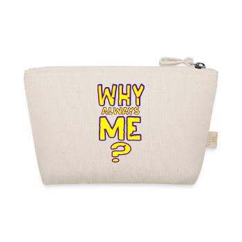 Why always me - NEW as a sticker - Organic Pouch - nature - Back