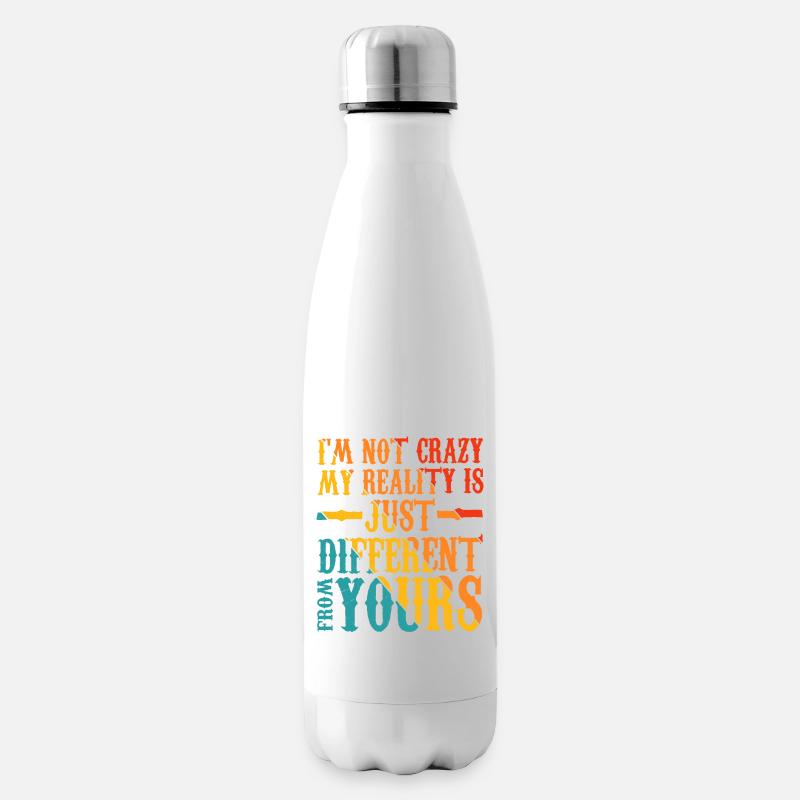 My Reality Is Just Different From Yours 17 - Isolierflasche - Weiß
