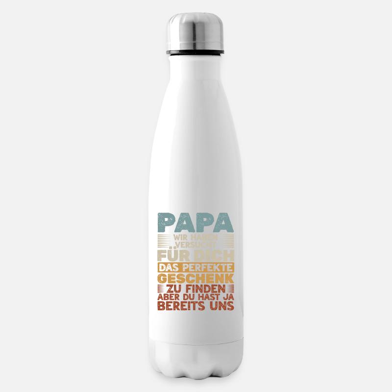 Papa Du hast ja bereits uns das perfekte Geschenk - Isolierflasche - Weiß