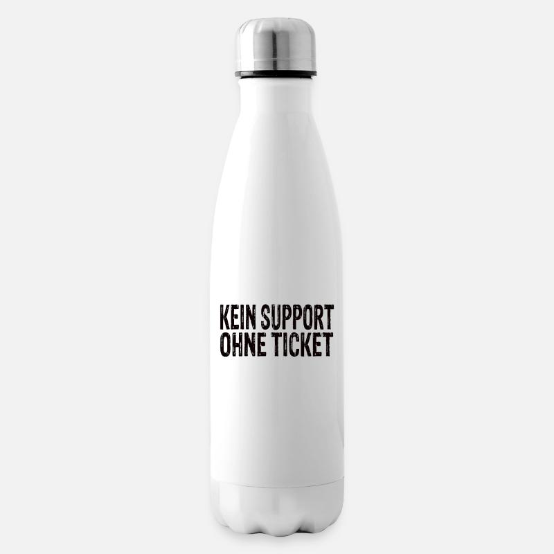 Kein Support Ohne Ticket - Isolierflasche - Weiß
