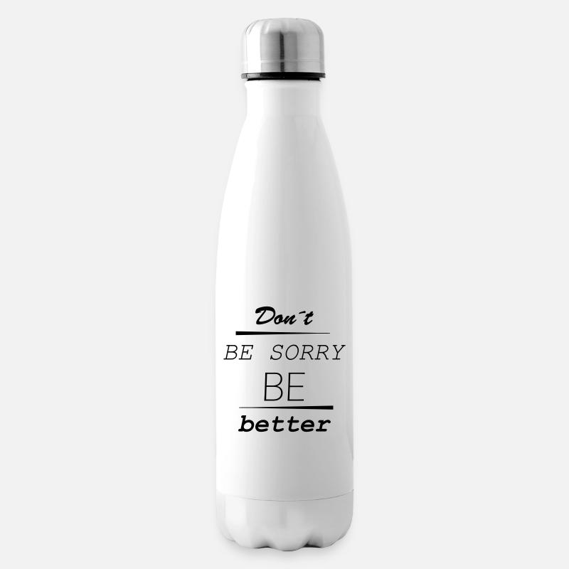 Don’t be sorry, be better - Isolierflasche - Weiß